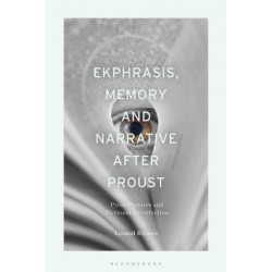 Ekphrasis, Memory and Narrative after Proust: Prose Pictures and Fictional Recollection