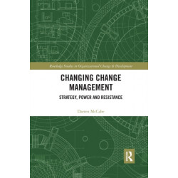 Changing Change Management: Strategy, Power and Resistance