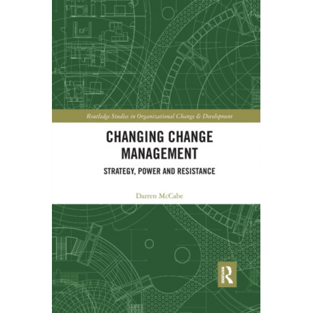 Changing Change Management: Strategy, Power and Resistance