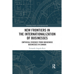 New Frontiers in the Internationalization of Businesses: Empirical Evidence from Indigenous Businesses in Canada