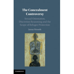 The Concealment Controversy: Sexual Orientation, Discretion Reasoning and the Scope of Refugee Protection