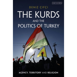 The Kurds and the Politics of Turkey: Agency, Territory and Religion