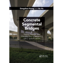 Concrete Segmental Bridges: Theory, Design, and Construction to AASHTO LRFD Specifications