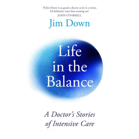 Life in the Balance: A Doctor’s Stories of Intensive Care