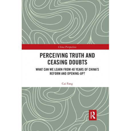 Perceiving Truth and Ceasing Doubts: What Can We Learn from 40 Years of China’s Reform and Opening-Up?
