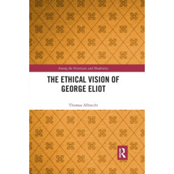 The Ethical Vision of George Eliot