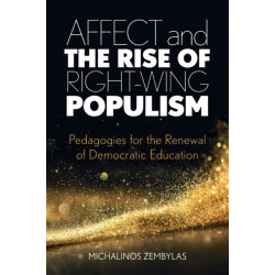 Affect and the Rise of Right-Wing Populism: Pedagogies for the Renewal of Democratic Education