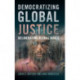 Democratizing Global Justice: Deliberating Global Goals