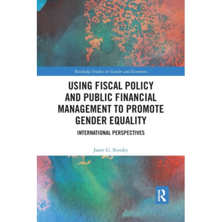 Using Fiscal Policy and Public Financial Management to Promote Gender Equality: International Perspectives