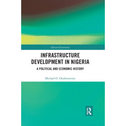 Infrastructure Development in Nigeria: A Political and Economic History