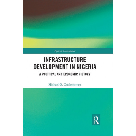 Infrastructure Development in Nigeria: A Political and Economic History
