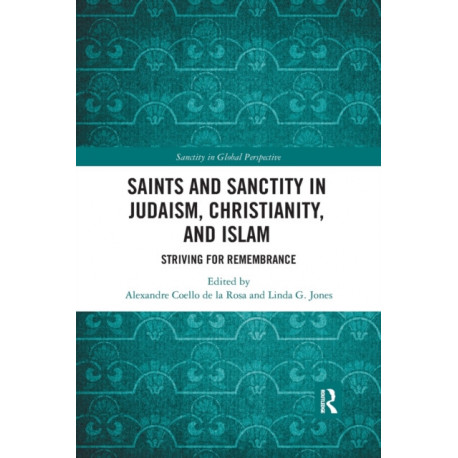Saints and Sanctity in Judaism, Christianity, and Islam: Striving for remembrance