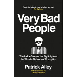 Very Bad People: The Inside Story of the Fight Against the World’s Network of Corruption