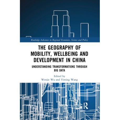 The Geography of Mobility, Wellbeing and Development in China: Understanding Transformations Through Big Data