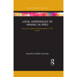 Local Experiences of Mining in Peru: Social and Spatial Transformations in the Andes