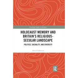 Holocaust Memory and Britain’s Religious-Secular Landscape: Politics, Sacrality, And Diversity