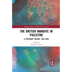 The British Mandate in Palestine: A Centenary Volume, 1920–2020