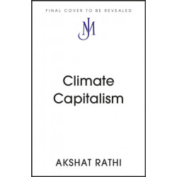 Climate Capitalism: Winning the Global Race to Zero Emissions / "An important read for anyone in need of optimism" Bill Gates
