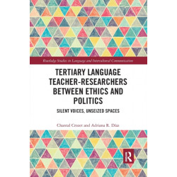 Tertiary Language Teacher-Researchers Between Ethics and Politics: Silent Voices, Unseized Spaces