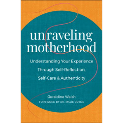 Unraveling Motherhood: Understanding Your Experience through Self-Reflection, Self-Care & Authenticity