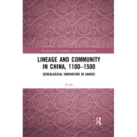 Lineage and Community in China, 1100–1500: Genealogical Innovation in Jiangxi