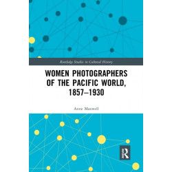 Women Photographers of the Pacific World, 1857–1930