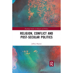 Religion, Conflict and Post-Secular Politics