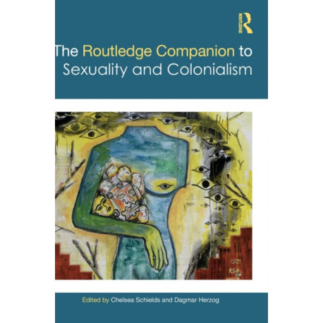 The Routledge Companion to Sexuality and Colonialism