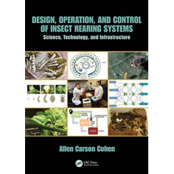 Design, Operation, and Control of Insect-Rearing Systems: Science, Technology, and Infrastructure
