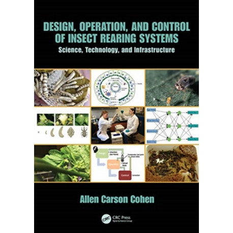 Design, Operation, and Control of Insect-Rearing Systems: Science, Technology, and Infrastructure