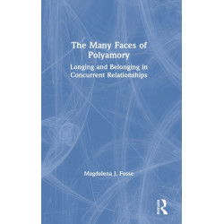 The Many Faces of Polyamory: Longing and Belonging in Concurrent Relationships