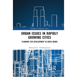 Urban Issues in Rapidly Growing Cities: Planning for Development in Addis Ababa