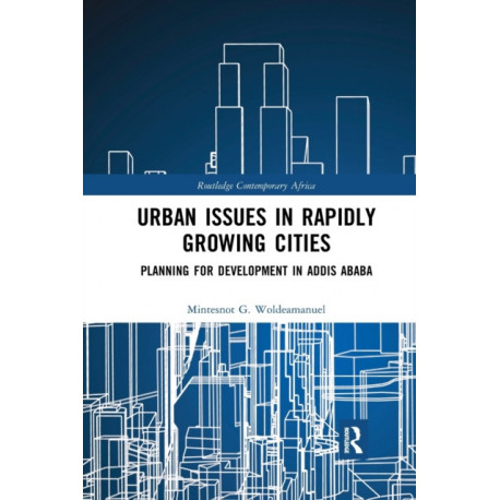 Urban Issues in Rapidly Growing Cities: Planning for Development in Addis Ababa