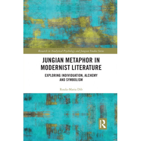 Jungian Metaphor in Modernist Literature: Exploring Individuation, Alchemy and Symbolism