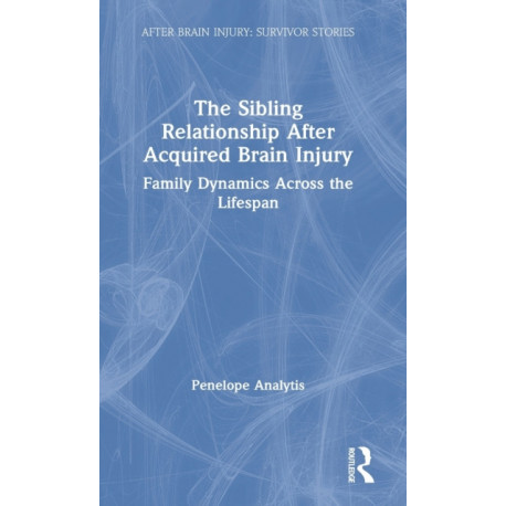The Sibling Relationship After Acquired Brain Injury: Family Dynamics Across the Lifespan