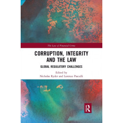 Corruption, Integrity and the Law: Global Regulatory Challenges