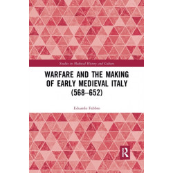 Warfare and the Making of Early Medieval Italy (568–652)