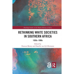 Rethinking White Societies in Southern Africa: 1930s–1990s