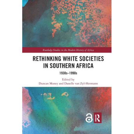 Rethinking White Societies in Southern Africa: 1930s–1990s