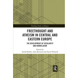 Freethought and Atheism in Central and Eastern Europe: The Development of Secularity and Non-Religion