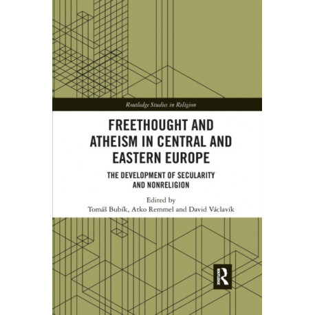 Freethought and Atheism in Central and Eastern Europe: The Development of Secularity and Non-Religion