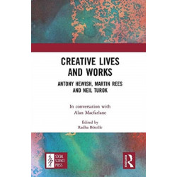 Creative Lives and Works: Antony Hewish, Martin Rees and Neil Turok
