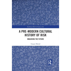 A Pre-Modern Cultural History of Risk: Imagining the Future