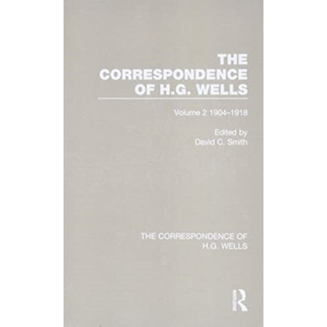 The Correspondence of H.G. Wells: Volume 2 1904–1918