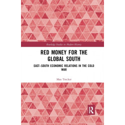 Red Money for the Global South: East–South Economic Relations in the Cold War