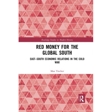 Red Money for the Global South: East–South Economic Relations in the Cold War