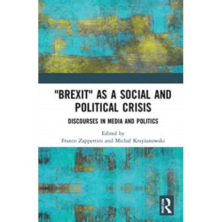 "Brexit" as a Social and Political Crisis: Discourses in Media and Politics