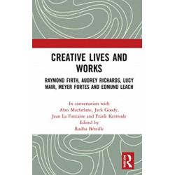Creative Lives and Works: Raymond Firth, Audrey Richards, Lucy Mair, Meyer Fortes and Edmund Leach