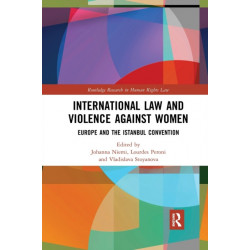 International Law and Violence Against Women: Europe and the Istanbul Convention