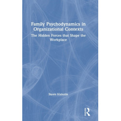 Family Psychodynamics in Organizational Contexts: The Hidden Forces that Shape the Workplace
